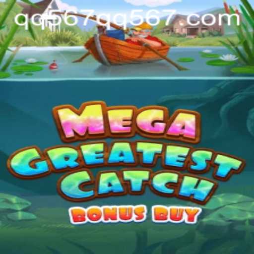 Discover the Thrills of MegaGreatestCatchBonusBuy: An In-Depth Guide
